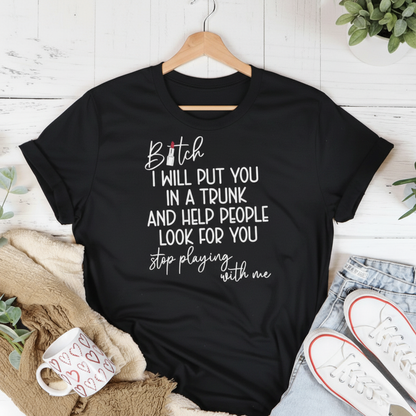 B-tch I will put you in a trunk Ladies