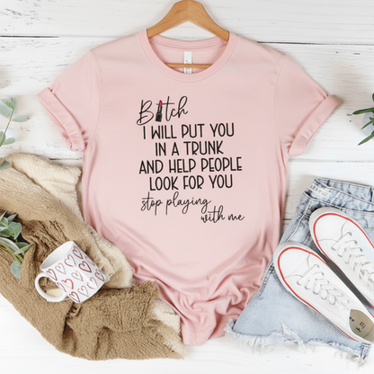 B-tch I will put you in a trunk Ladies