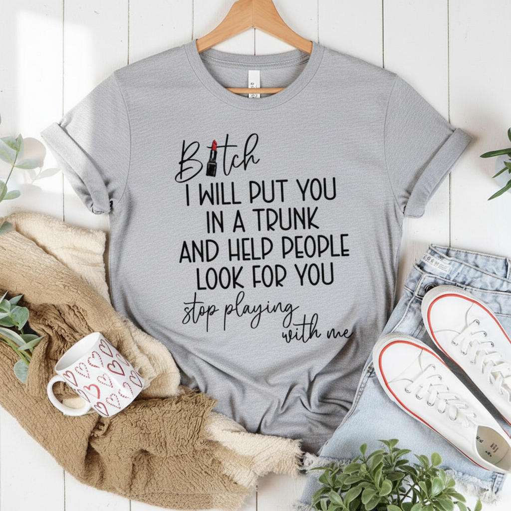 B-tch I will put you in a trunk Ladies