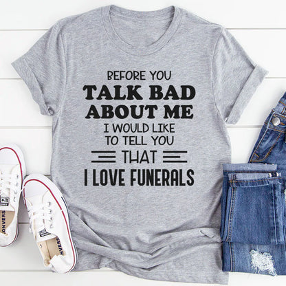 Before You Talk Bad About Me I Would Like to Tell You That I Love Funerals