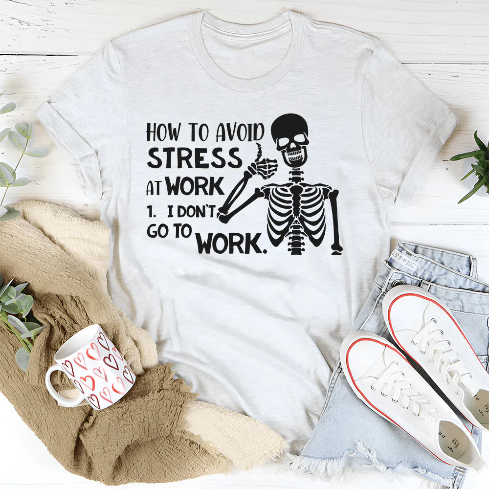 How to Avoid Stress: I Don’t Go to Work