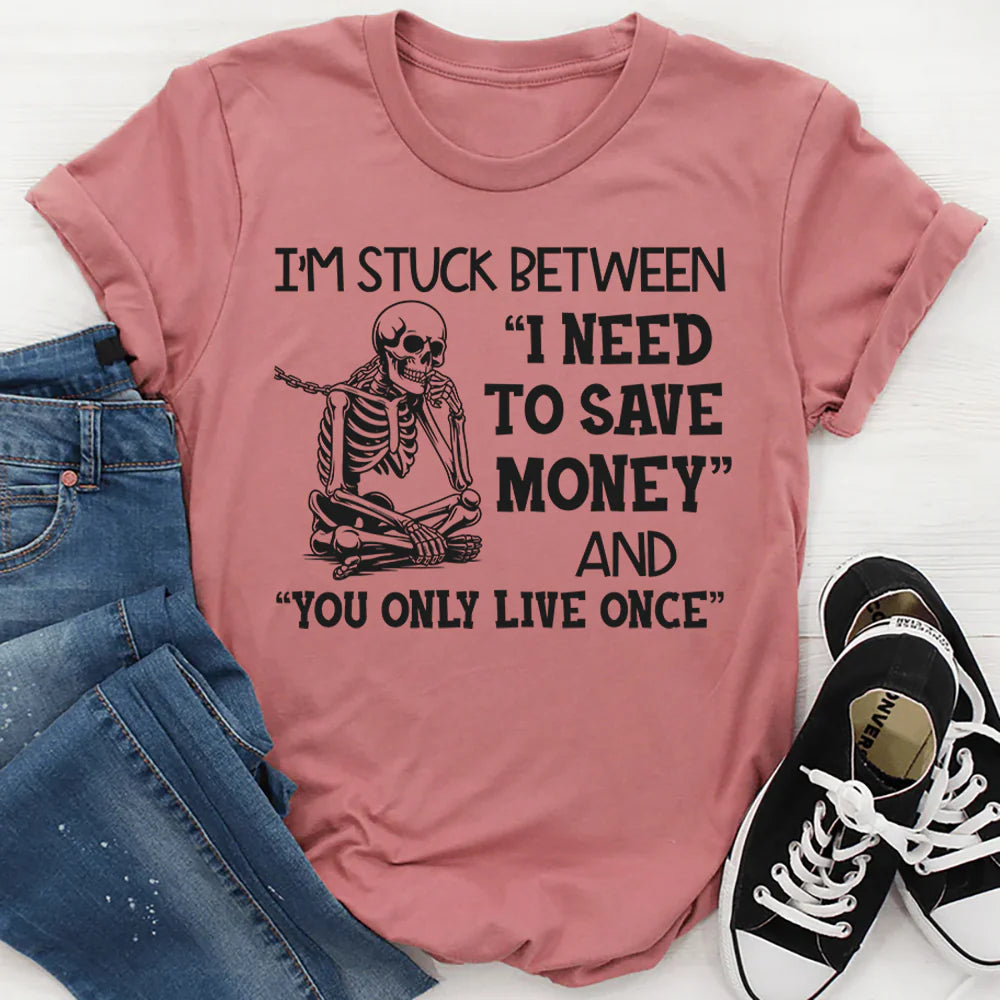 I’m Stuck Between I Need to Save Money and You Only Live Once