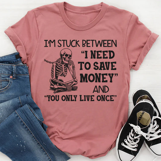 I’m Stuck Between I Need to Save Money and You Only Live Once