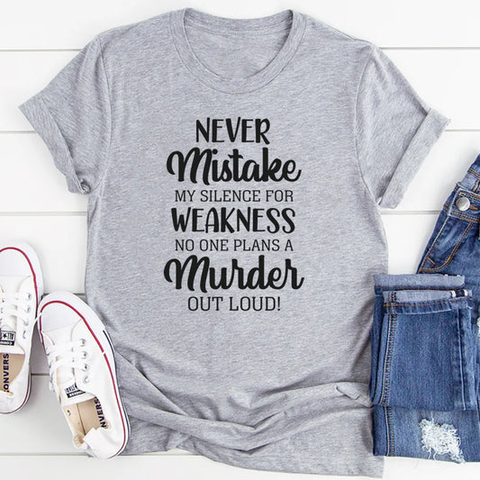 Never Mistake My Silence for Weakness, No One Plans a Murder Out Loud
