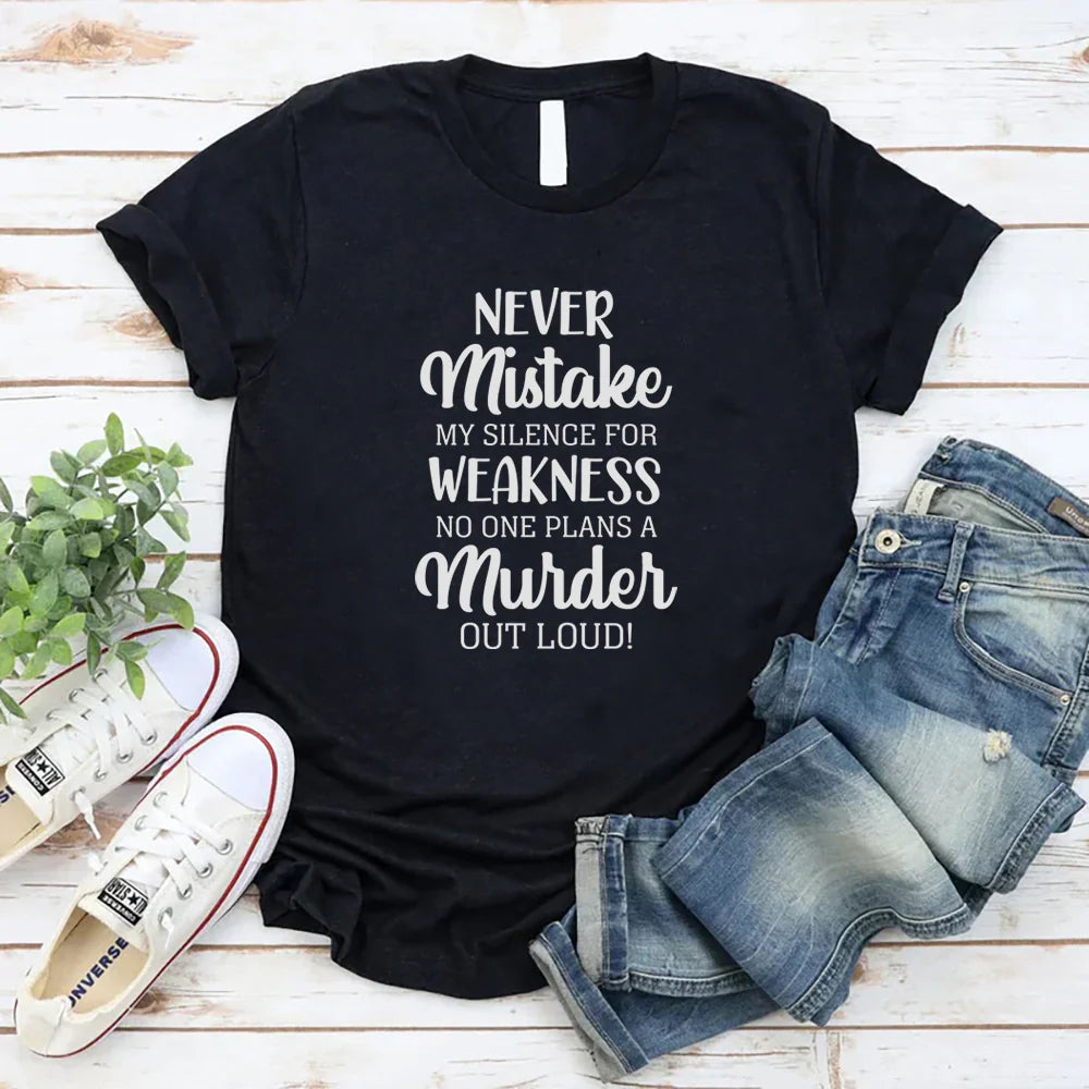 Never Mistake My Silence for Weakness, No One Plans a Murder Out Loud
